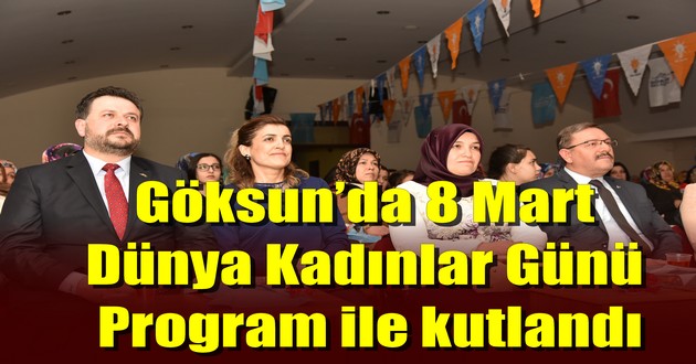 Göksun’da 8 Mart Dünya Kadınlar Günü Program ile kutlandı