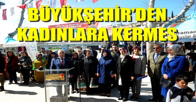 BÜYÜKŞEHİR’DEN KADINLARA KERMES