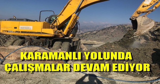 KARAMANLI YOLUNDA ÇALIŞMALAR DEVAM EDİYOR