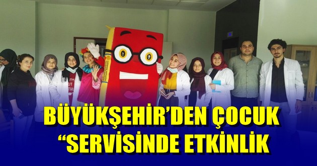 BÜYÜKŞEHİR’DEN ÇOCUK “SERVİSİNDE ETKİNLİK
