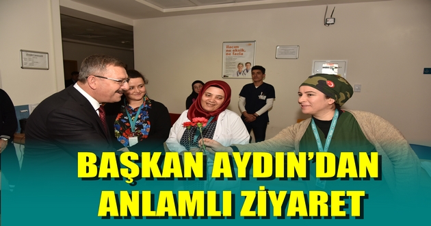 BAŞKAN AYDIN’DAN ANLAMLI ZİYARET