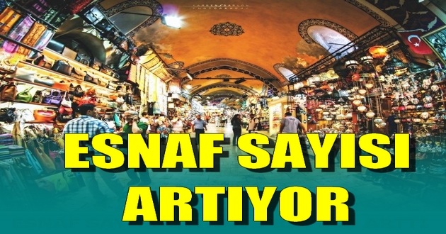 ESNAF SAYISI ARTIYOR