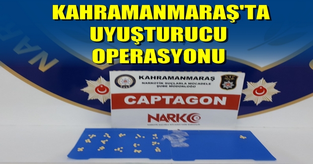 KAHRAMANMARAŞ'TA UYUŞTURUCU OPERASYONU