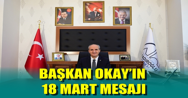 BAŞKAN OKAY’IN 18 MART MESAJI