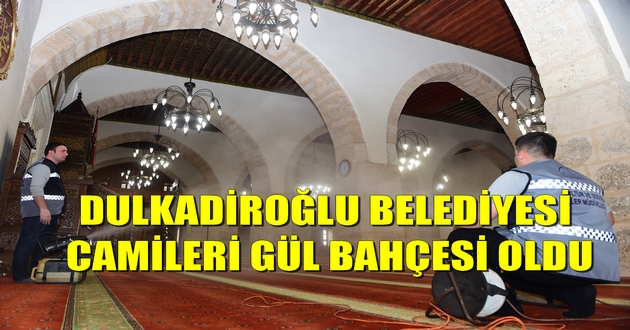 REGAİP KANDİLİNDE DULKADİROĞLU’NUN CAMİLERİ GÜL AÇTI