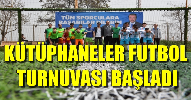 KÜTÜPHANELER FUTBOL TURNUVASI BAŞLADI