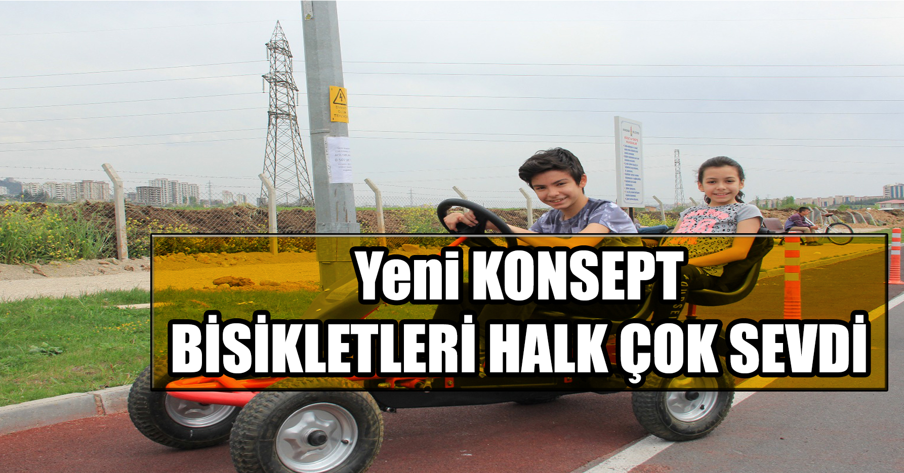 YENİ KONSEPT BİSİKLETLERİ HALK ÇOK SEVDİ