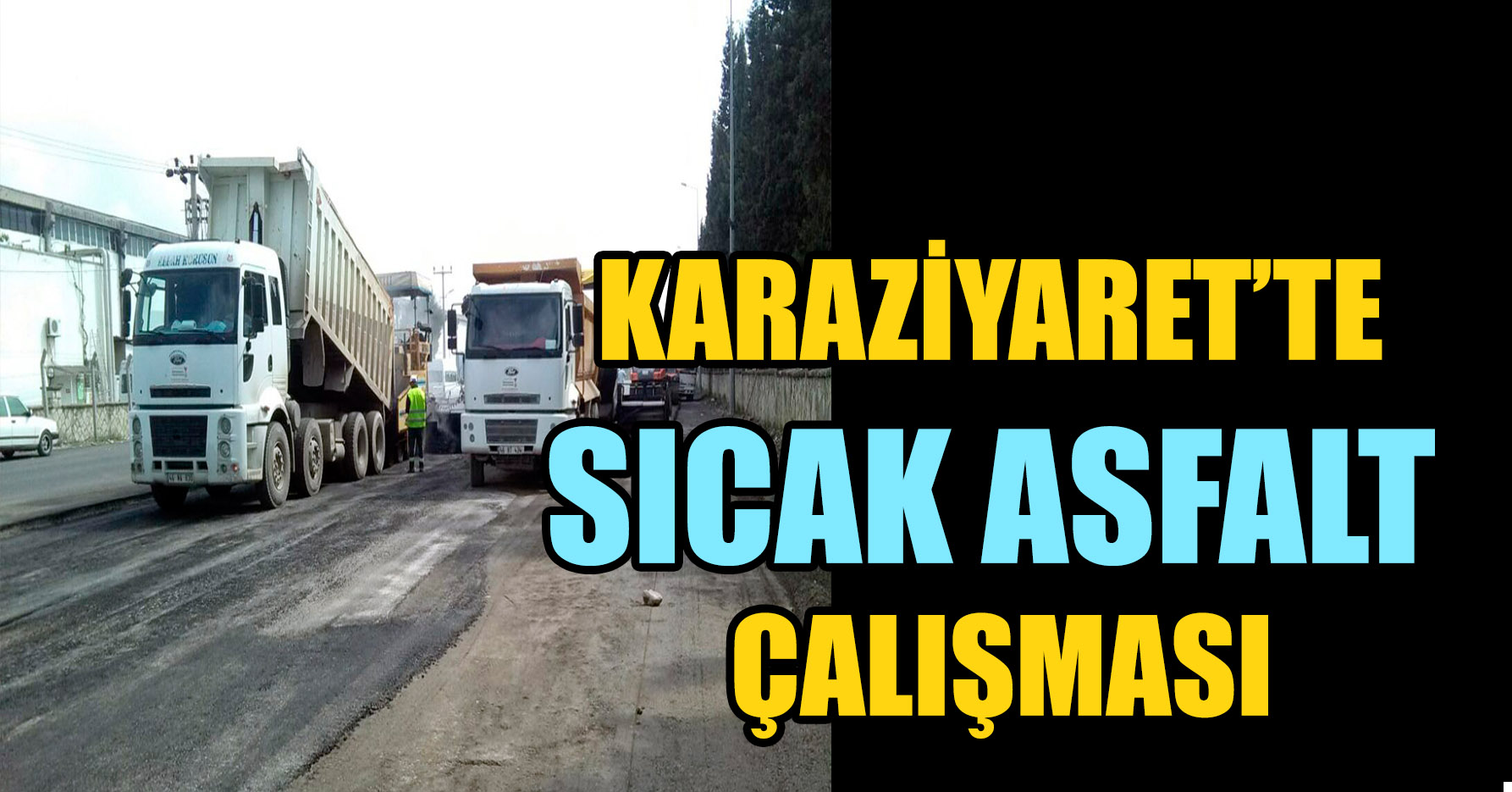 KARAZİYARET’TE SICAK ASFALT ÇALIŞMASI