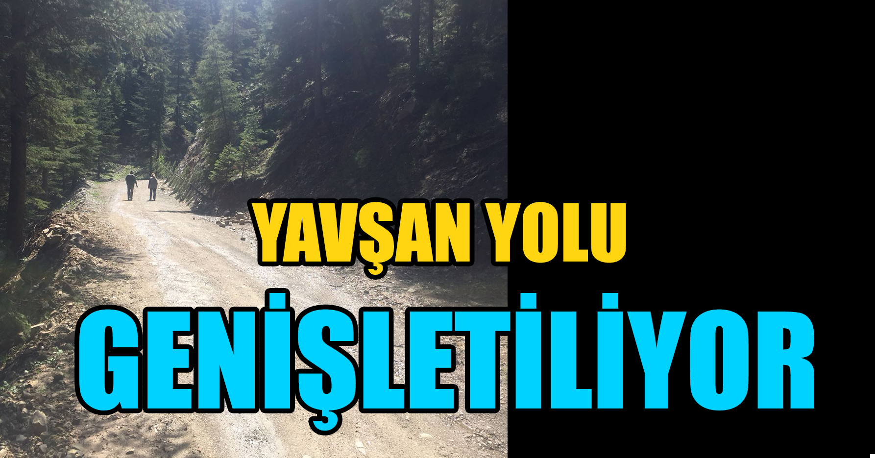YAVŞAN YOLU GENİŞLETİLİYOR
