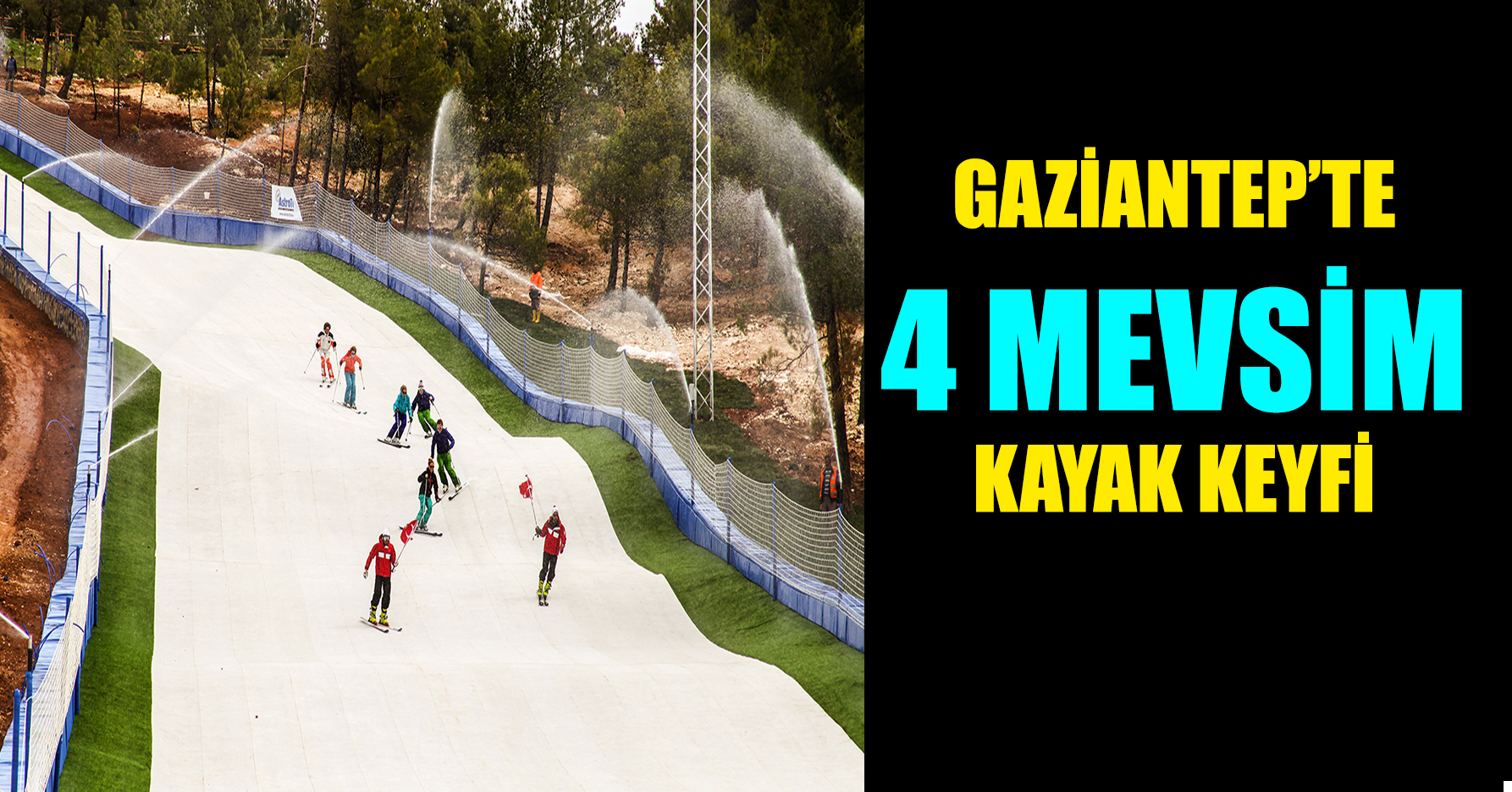 GAZİANTEP’TE 4 MEVSİM KAYAK KEYFİ