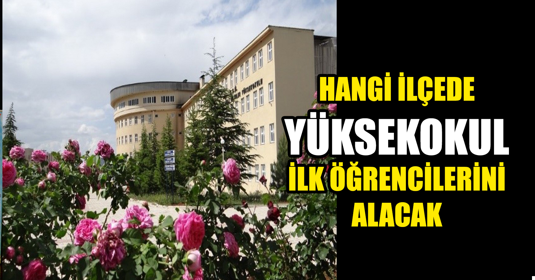 HANGİ İLÇEDE YÜKSEKOKUL İLK ÖĞRENCİLERİNİ ALACAK