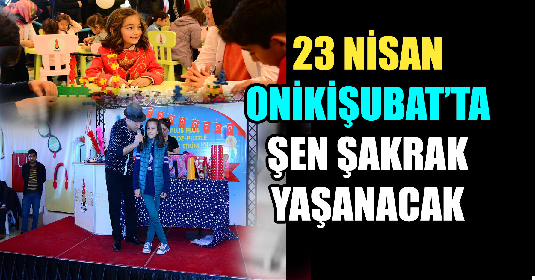23 NİSAN ONİKİŞUBAT’TA BİR DİZİ ETKİNLİKLERLE KUTLANACAK