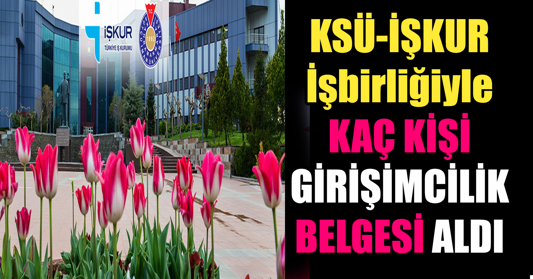 KSÜ-İŞKUR İşbirliğiyle KAÇ KİŞİ GİRİŞİMCİLİK BELGESİ ALDI