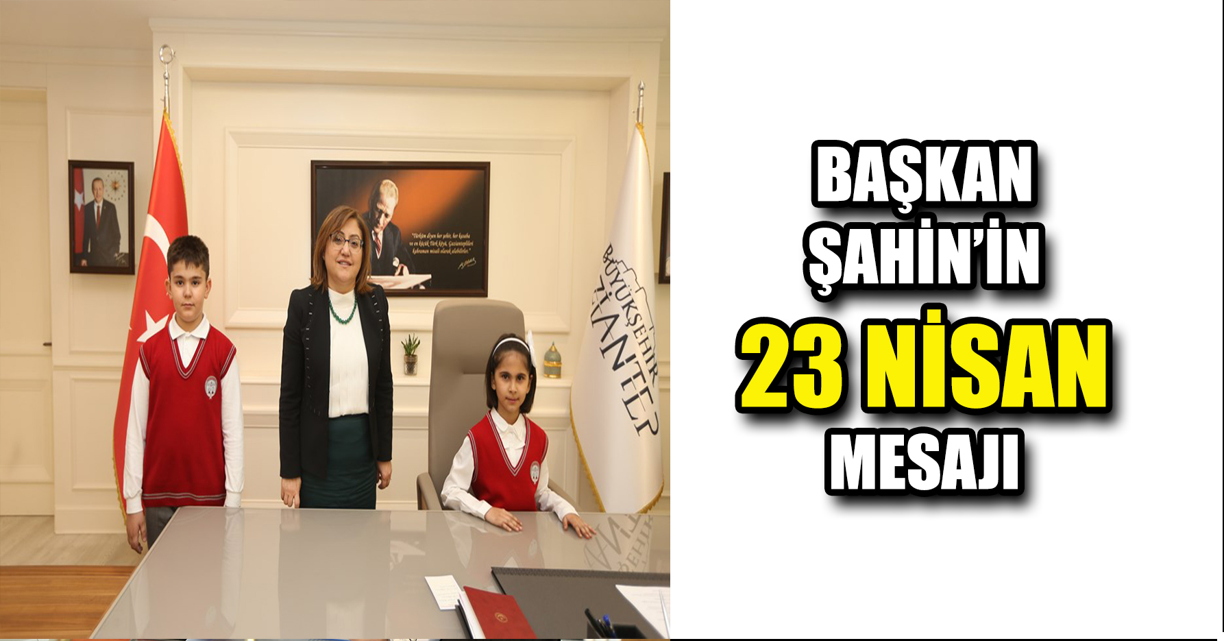 BAŞKAN ŞAHİN’İN 23 NİSAN MESAJI