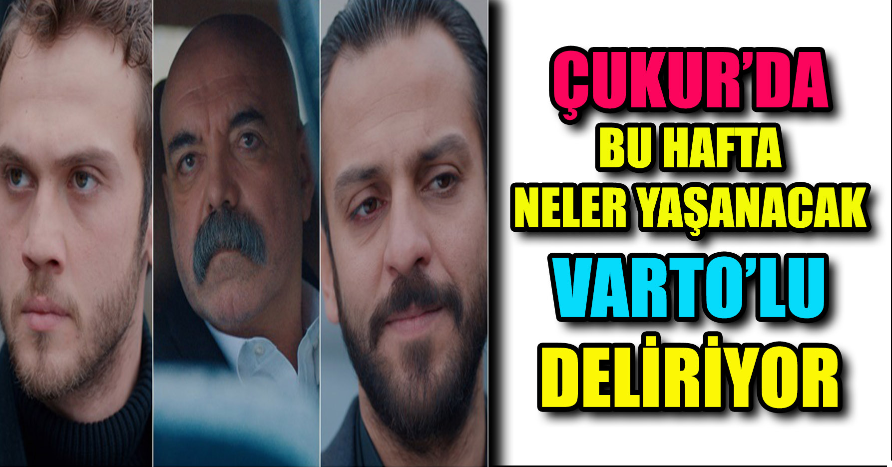 ÇUKUR'DA BU HAFTA NELER OLACAK ?