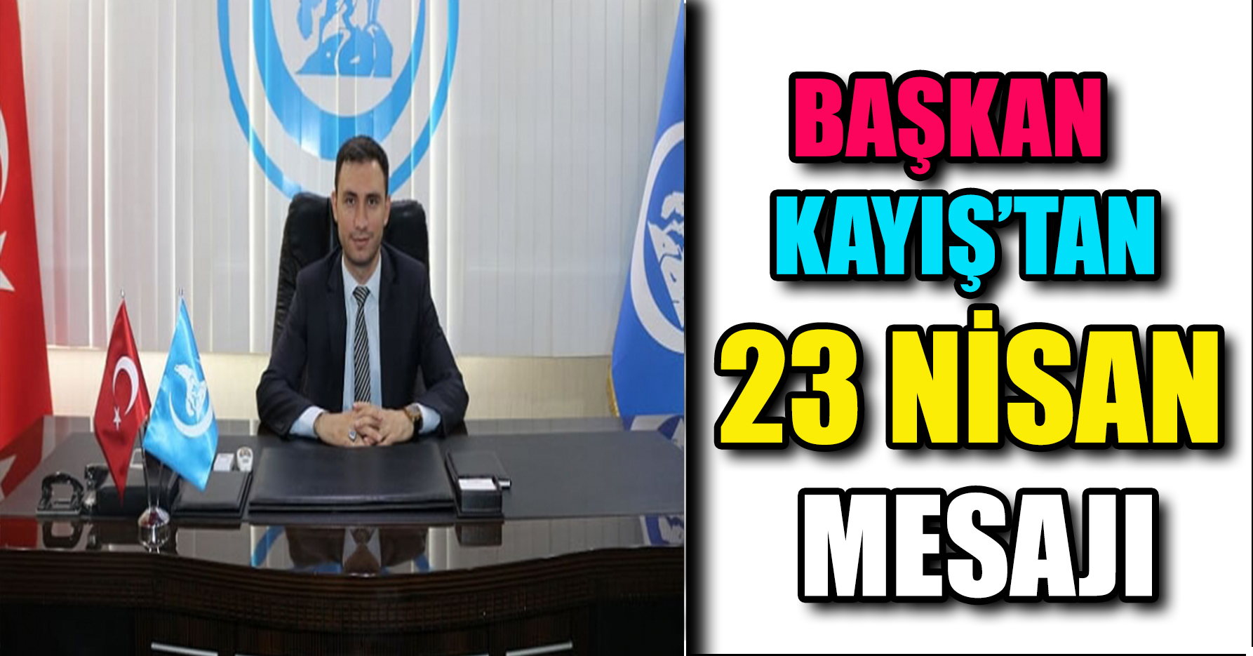 BAŞKAN KAYIŞ’TAN 23 NİSAN MESAJI
