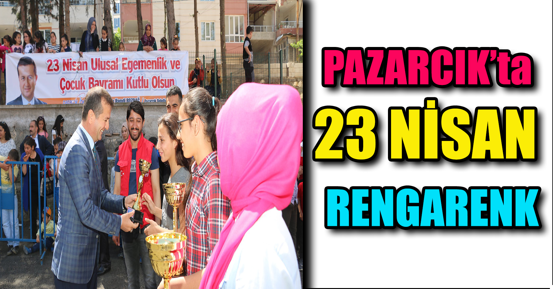PAZARCIK'TA 23 NİSAN RENGARENK