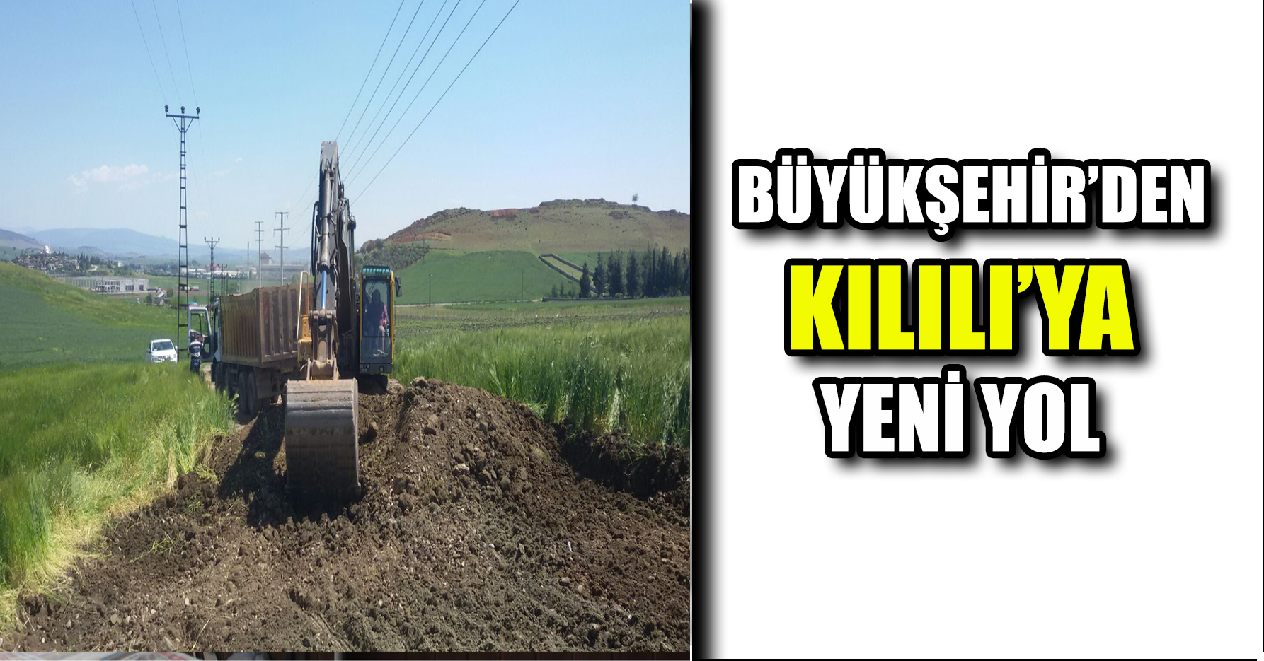 BÜYÜKŞEHİR’DEN KILILI’YA YENİ YOL