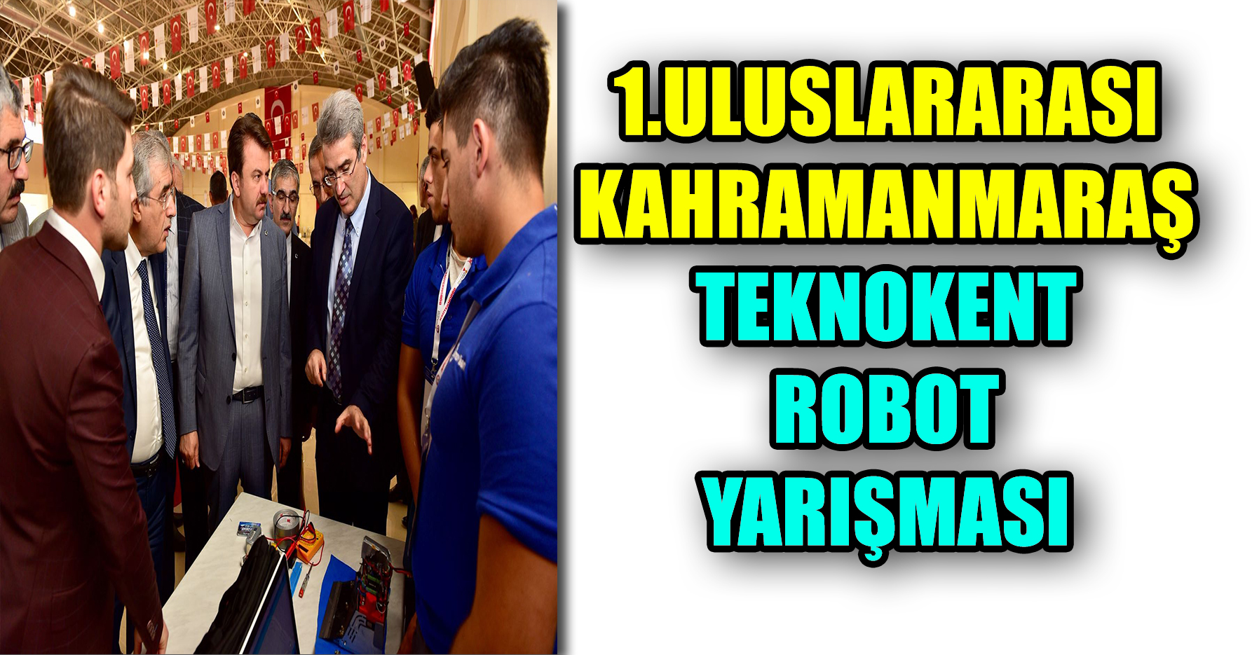 1.ULUSLARARASI KAHRAMANMARAŞ TEKNOKENT ROBOT YARIŞMASI