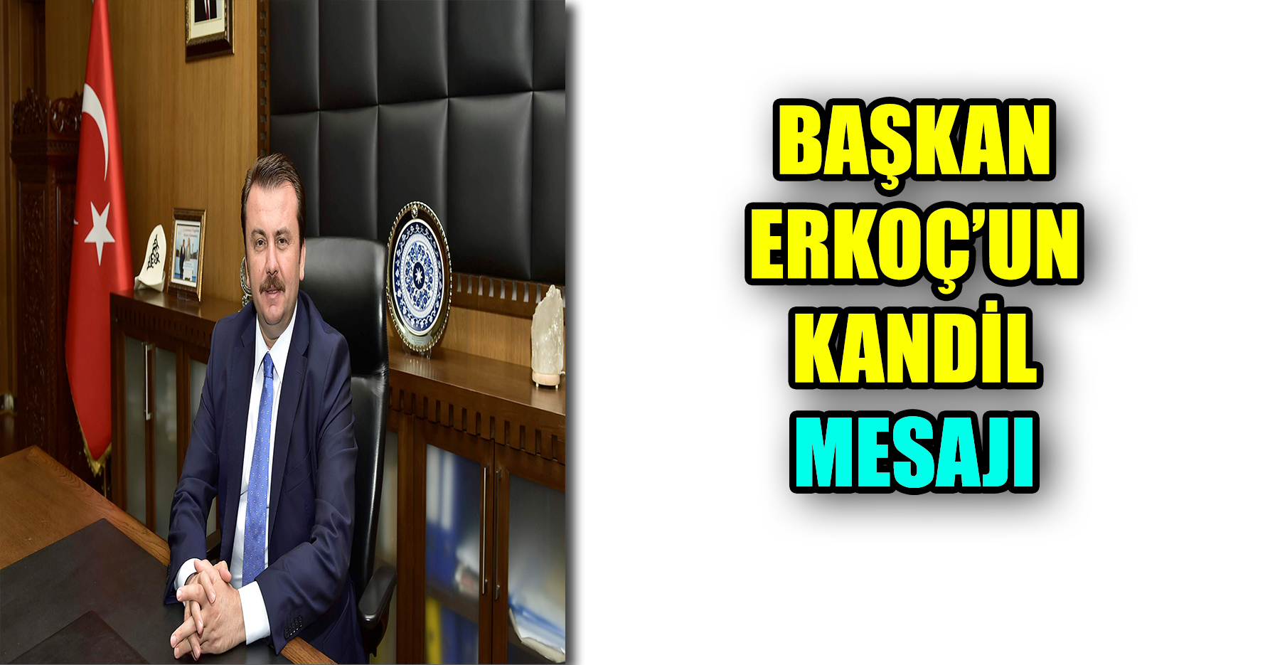 BAŞKAN ERKOÇ, BERAT KANDİLİ MESAJI YAYINLADI
