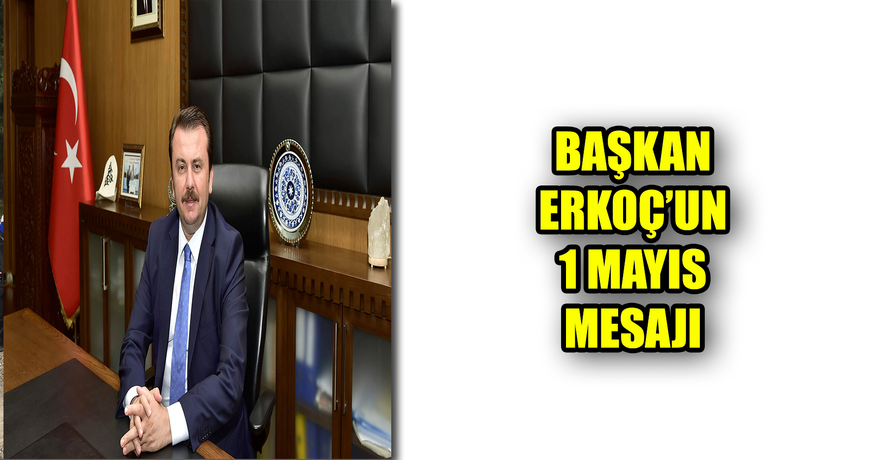 BAŞKAN ERKOÇ’UN 1 MAYIS MESAJI