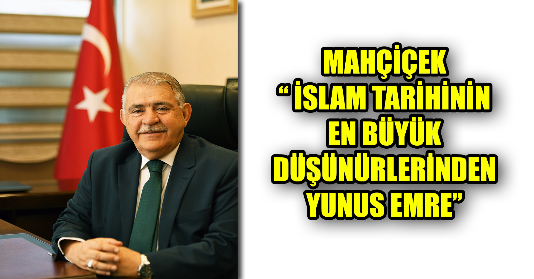 MAHÇİÇEK “ İSLAM TARİHİNİN EN BÜYÜK DÜŞÜNÜRLERİNDEN YUNUS EMRE”