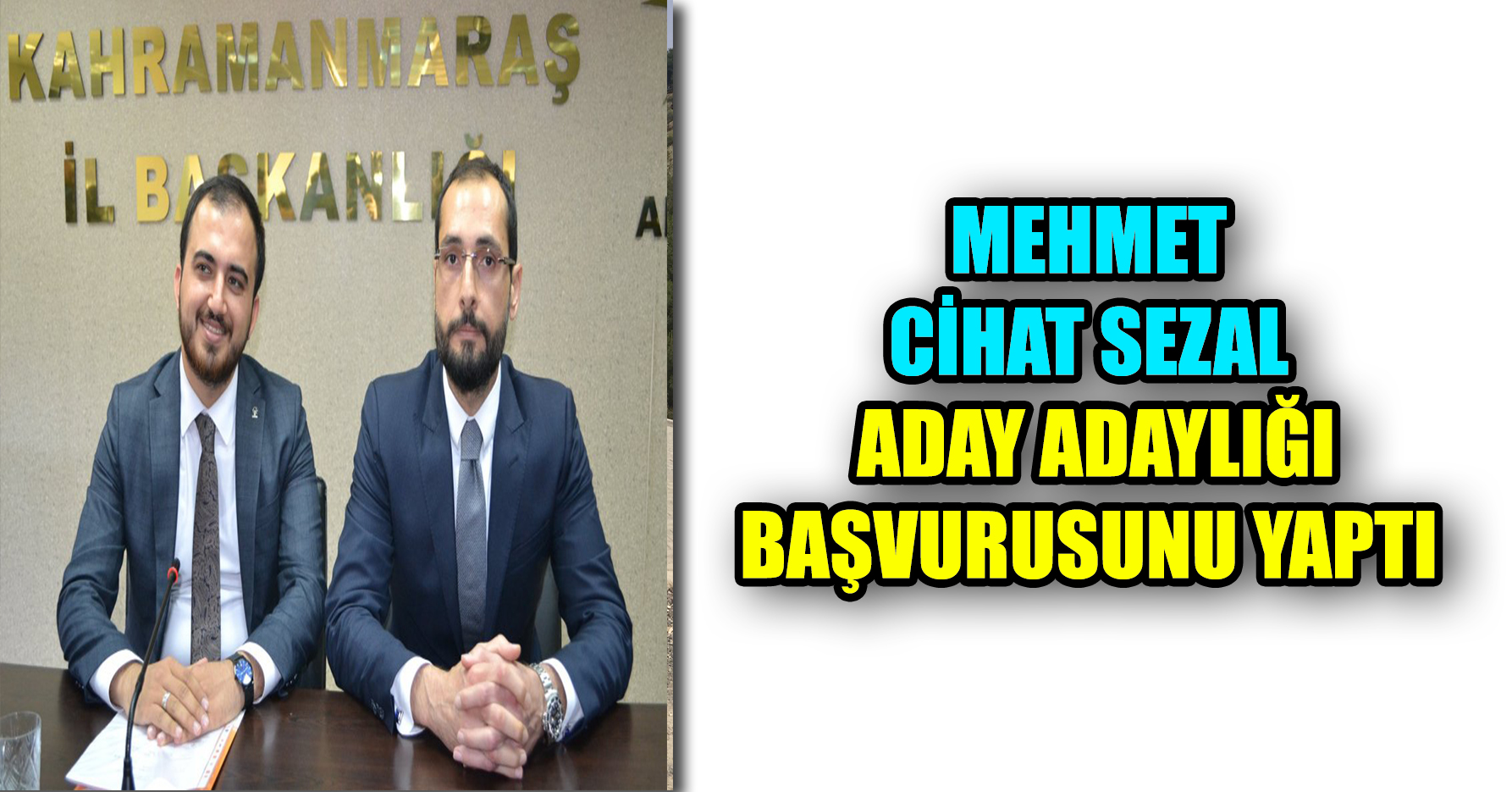 MEHMET CİHAT SEZAL ADAY ADAYLIĞI BAŞVURUSUNU YAPTI