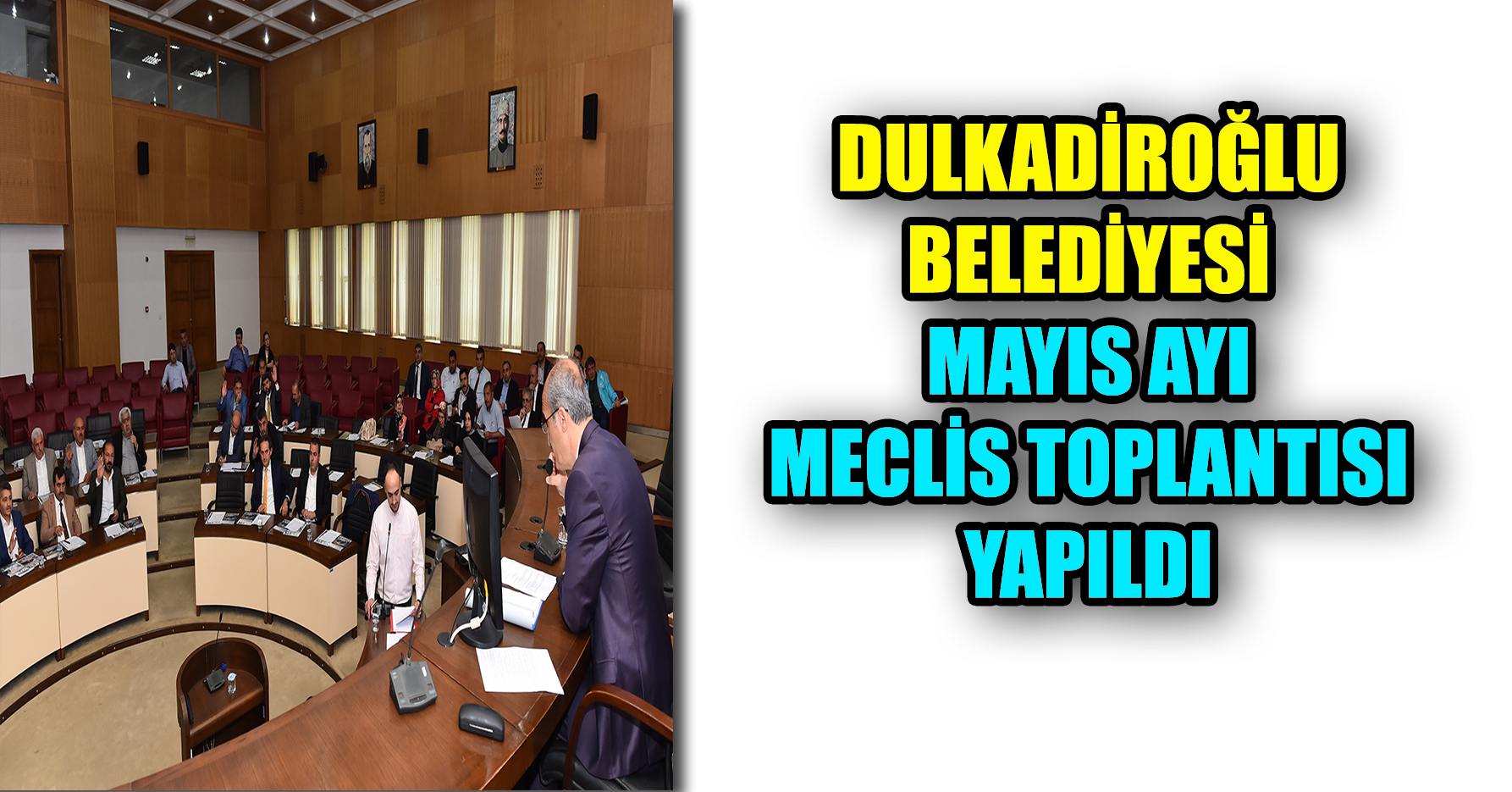 DULKADİROĞLU BELEDİYESİ MAYIS AYI MECLİS TOPLANTISI YAPILDI