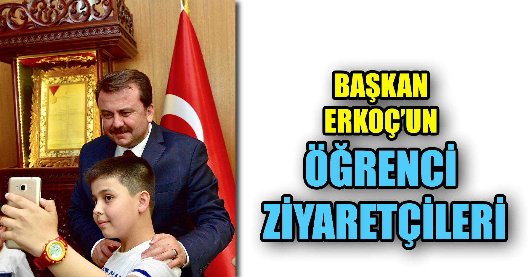 BAŞKAN ERKOÇ’UN ÖĞRENCİ ZİYARETÇİLERİ
