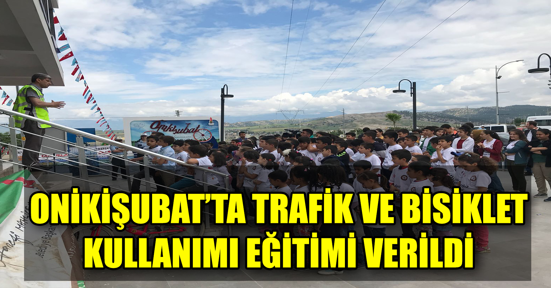 ONİKİŞUBAT’TA TRAFİK VE BİSİKLET KULLANIMI EĞİTİMİ VERİLDİ