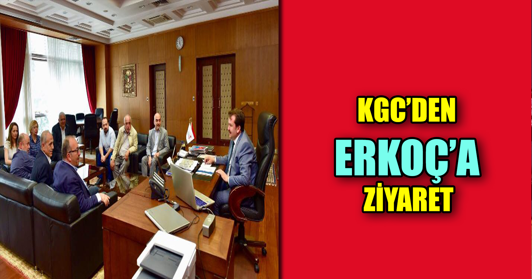 KGC’DEN ERKOÇ’A ZİYARET
