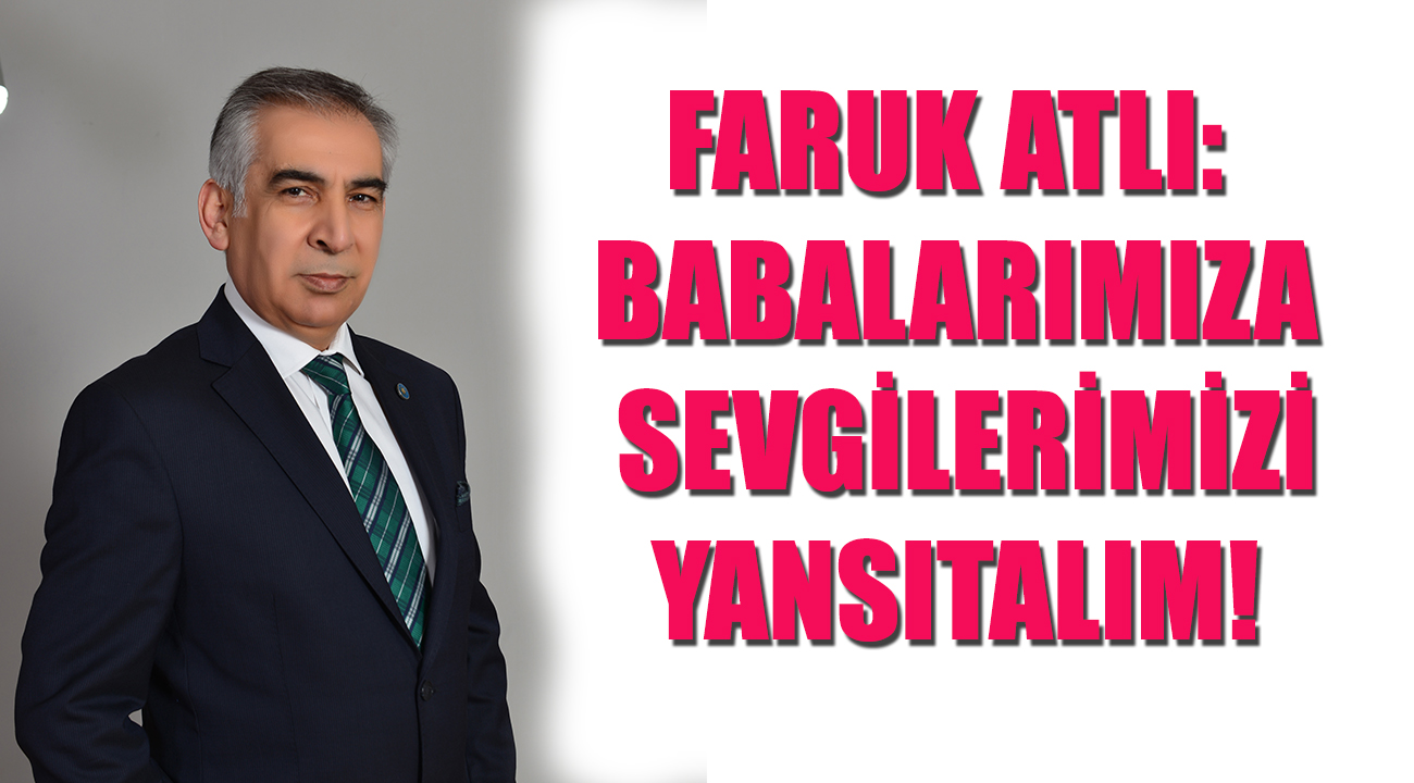 ATLI: BABALARIMIZA SEVGİLERİMİZİ YANSITALIM!