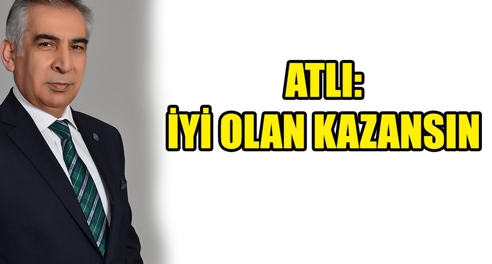 FARUK ATLI: İYİ OLAN KAZANSIN!