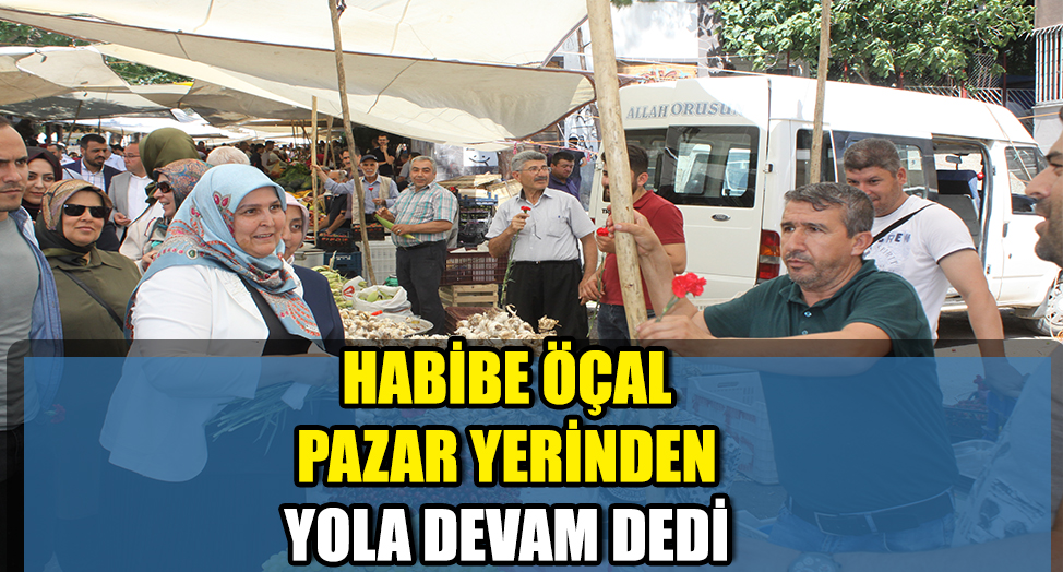 ÖÇAL PAZAR YERİNDEN YOLA DEVAM DEDİ