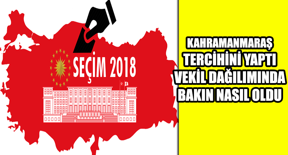 KAHRAMANMARAŞ'TA SEÇİM SONUÇLARI