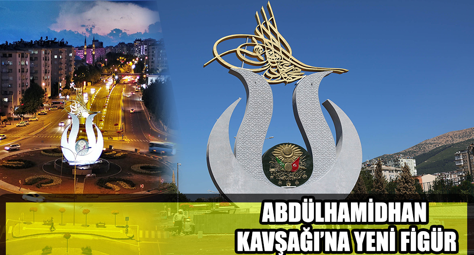ABDÜLHAMİDHAN KAVŞAĞI’NA YENİ FİGÜR
