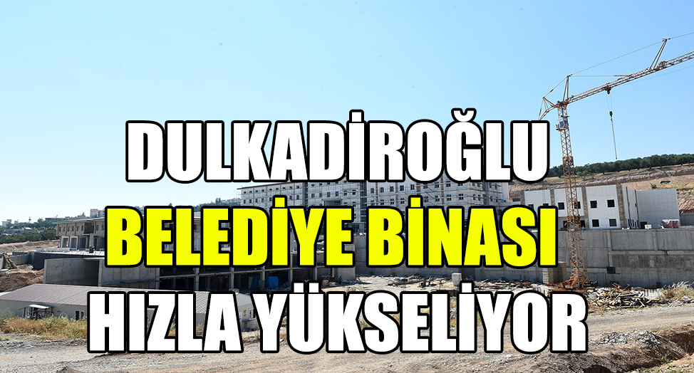 DULKADİROĞLU’NUN GELECEĞİ HIZLA YÜKSELİYOR
