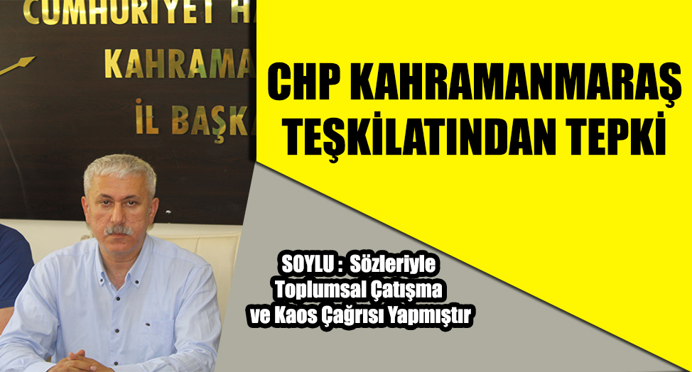 CHP KAHRAMANMARAŞ TEŞKİLATINDAN TEPKİ
