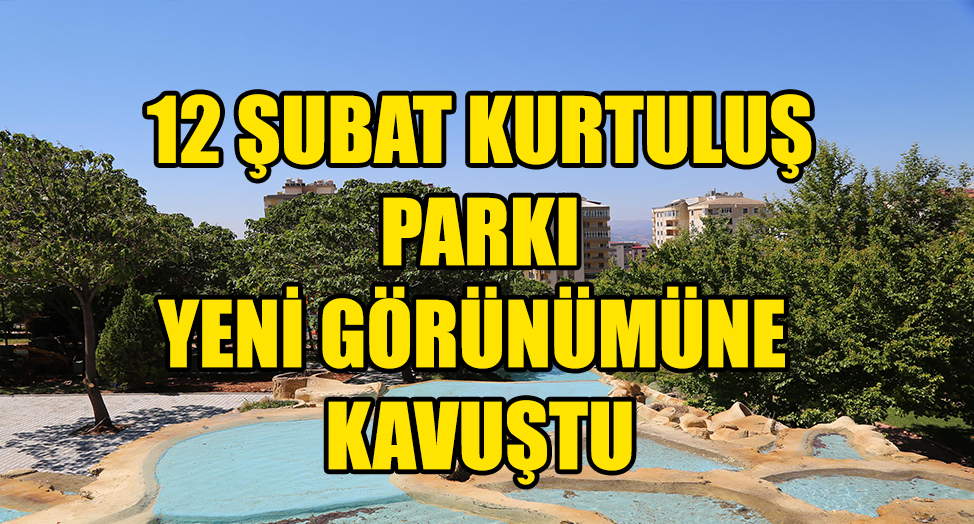 12 ŞUBAT KURTULUŞ PARKI YENİLENDİ