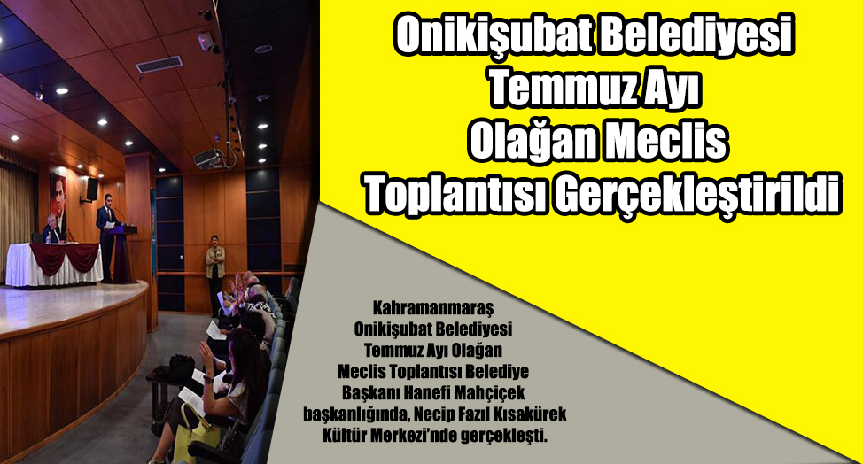 ONİKİŞUBAT BELEDİYESİ MECLİS TOPLANTISI GERÇEKLEŞTİ
