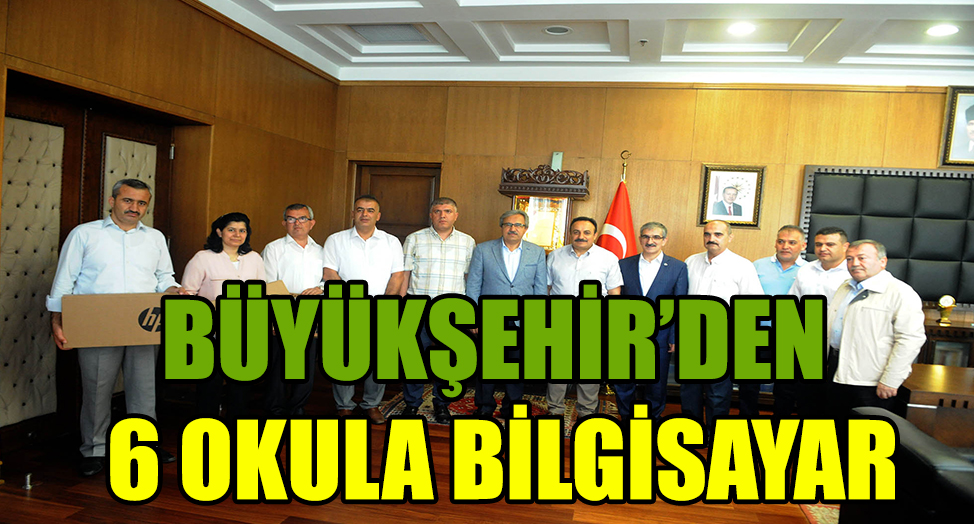 BÜYÜKŞEHİR’DEN 6 OKULA BİLGİSAYAR