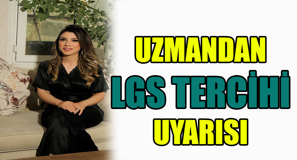 LGS TERCİH SÜRECİNDE BU UYARILARA KULAK VERİN!