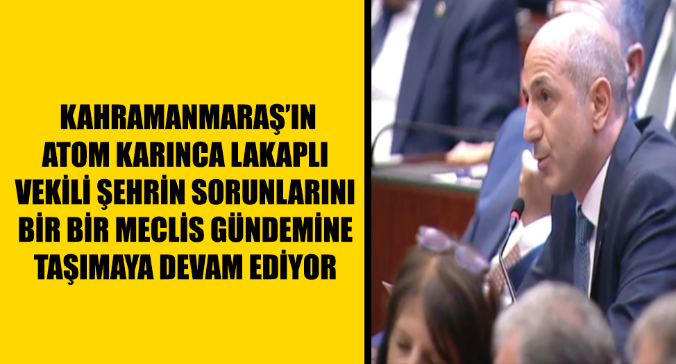 CHP’Lİ ÖZTUNÇ KAHRAMANMARAŞ HALKI ADINA MAĞDURİYETLERİN GİDERİLMESİNİ TALEP ETTİ