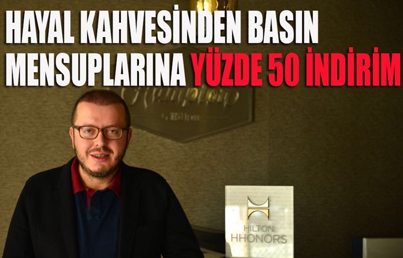 Kahramanmaraş Hayal kahvesi basın mensuplarını unutmadı