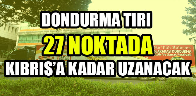 DONDURMA TIRI YOLA ÇIKTI