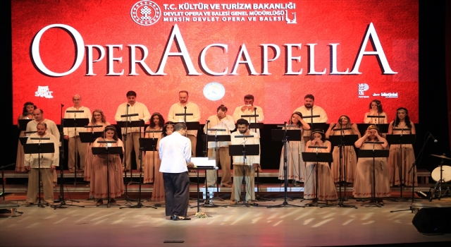 Mersin Devlet Opera ve Balesi ”Operacapella” konseriyle sanatseverlerle buluştu