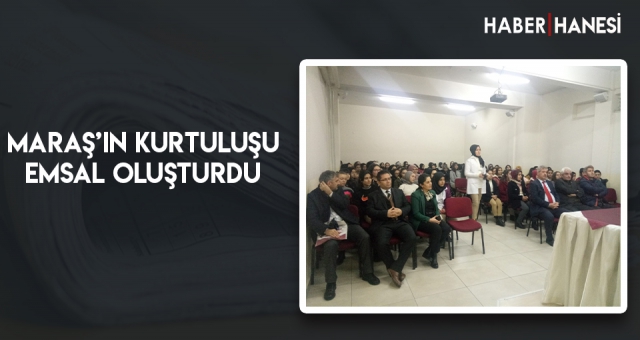 Maraş’ın Kurtuluşu Emsal Oluşturdu