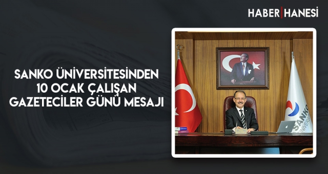 SANKO ÜNİVERSİTESİNDEN 10 OCAK ÇALIŞAN GAZETECİLER GÜNÜ MESAJI
