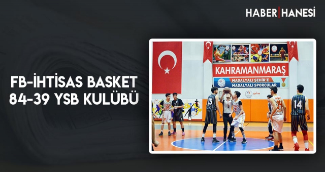 FB-İhtisas Basket 84-39 YSB Kulübü