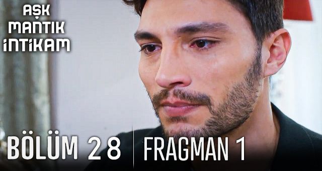 Aşk Mantık İntikam 28.Bölüm Kesintisiz FULL HD İzle
